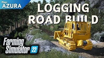 Azura logging road Build | FS22 | (My best video yet)