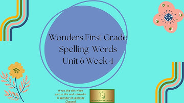 Wonders First Grade Spelling Words Unit 6 Week 4
