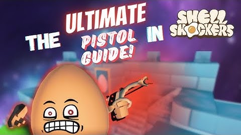 The ULTIMATE Pistol Guide | Shell Shockers