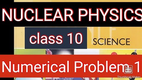Class 10.Nuclear Physics NUMERICALS