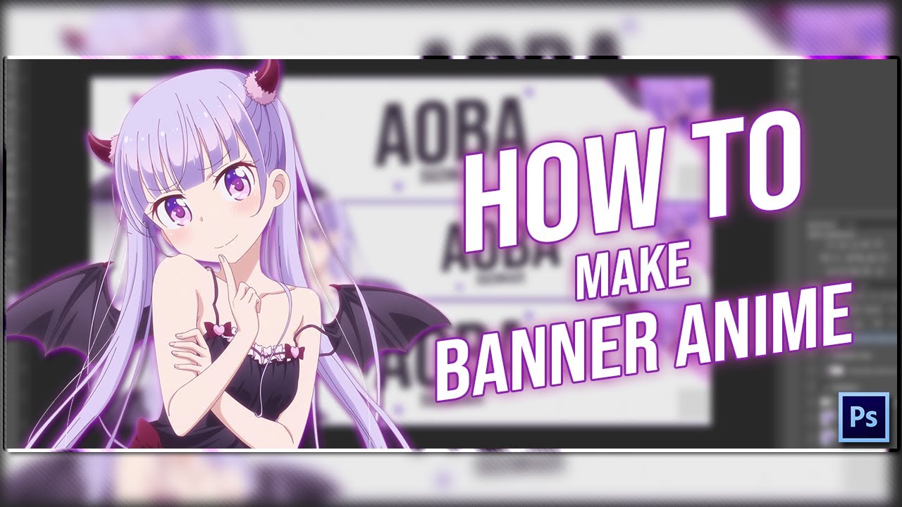 Tutorial 3 How To Make Anime Banner Youtube Youtube