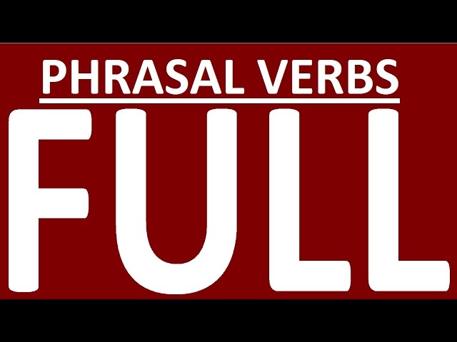 FULL COURSE - PHRASAL VERBS IN ENGLISH WITH EXAMPLES. LEARN ENGLISH PHRASAL VERBS class=