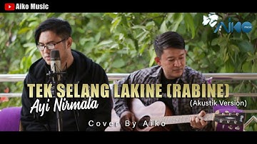 TEK SELANG LAKINE (RABINE) | COVER BY AIKO