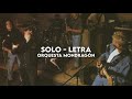 Solo - Orquesta Mondragón [Letra]