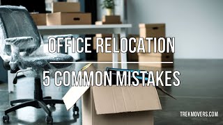 OFFICE RELOCATION 5 COMMON MISTAKES 🚍 - TrekMovers