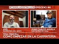 #CharlasDeTaller EP 4 CON JUAN CARLOS AQUILA // COMO EMPEZAR EN LA CARPINTERIA
