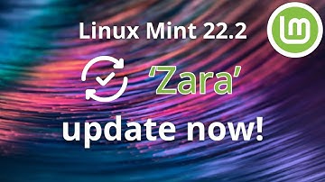 Update Linux Mint now! - Update to LM 22.2 “Zara” | Tutorial