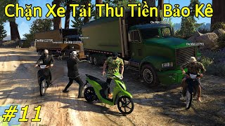 GTA 5 Roleplay #11 Chặn Đường Thu Tiền Bảo Kê Xe Tải Chở Hàng Lậu Và Cái Kết Kiếm Tiền Khủng !!!