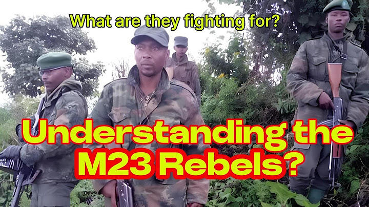 Who are the M23 Rebels? | What are the M23 Rebels Fighting For? | Congo Conflict