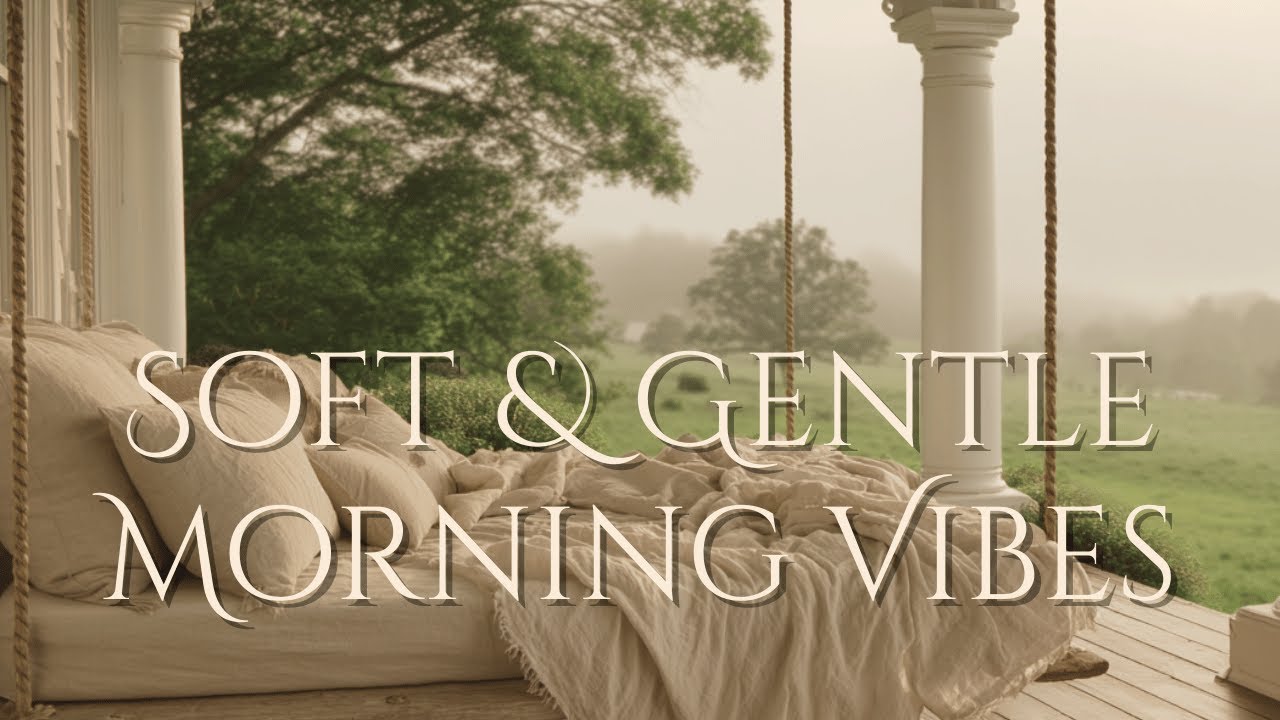 Soft & Gentle Morning Vibes | Calm Piano Music for Slow, Cozy Mornings