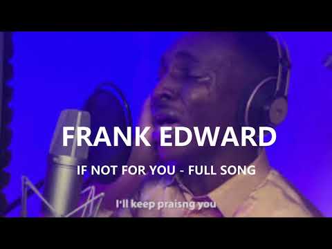 Frank Edwards - If Not For You - Wetin U No Fit Do - Cover By Frank Baffour