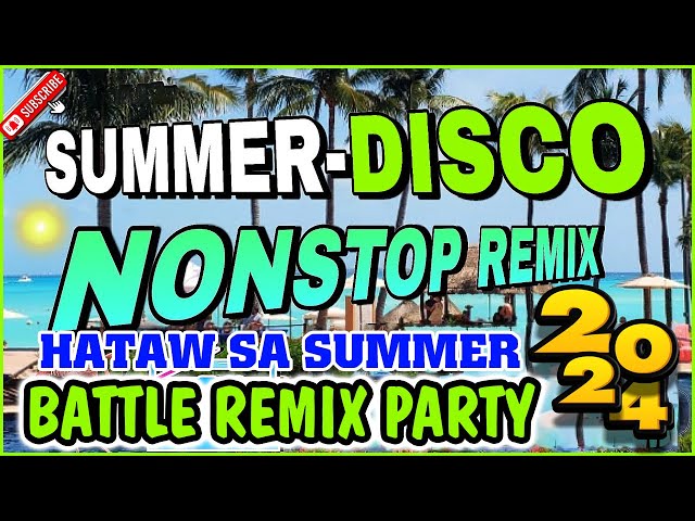 PH 2024 🔥NEW VIRAL DISCO BATTLE MIX 2024💥 HATAW SA SUMMER NONSTOP 2024 Disco Nation Remix . #ragatak class=