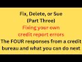 Part 3 fix delete or sue fixing your own credit report errors  what to do when cra responds