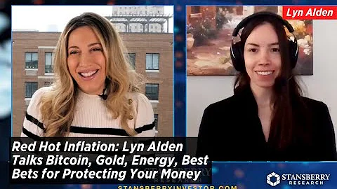 Red Hot Inflation: Lyn Alden Talks Bitcoin, Gold, Energy, Best Bets for Protecting Your Money