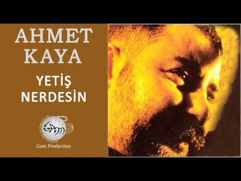 Yetiş Nerdesin (Ahmet Kaya)