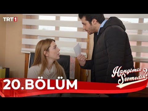 Hangimiz Sevmedik - 20.Bölüm