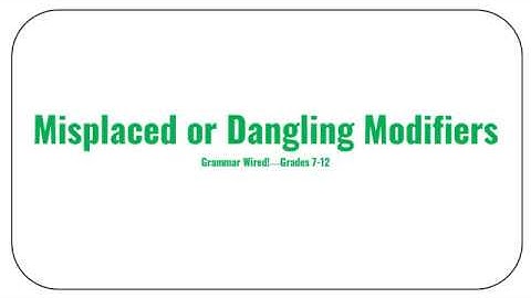 Misplaced or Dangling Modifiers