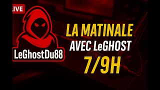 🔴la matinale avec leghost  !discord !don