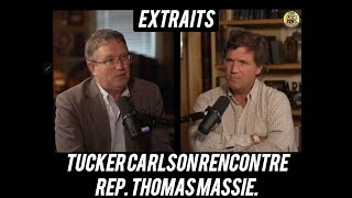 -- Tucker Carlson rencontre avec Thomas Massie, voici quelques extraits.