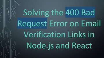 Solving the 400 Bad Request Error on Email Verification Links in Node.js and React