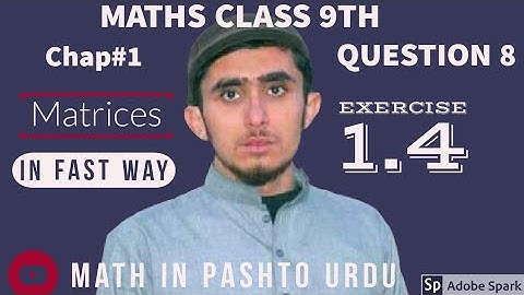 Math class 9 chapter 1 matrices exercise 1.4 question 8 solution