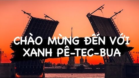 Chiêm Ngưỡng Vẻ Đẹp Của Cố Đô Xanh Pê-tec-bua - Nga