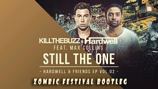 Kill The Buzz & Hardwell Feat. Max Collins - Still The One (Zombic Festival Bootleg)