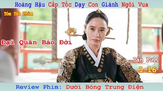 Review Phim: Hoàng Hậu Cấp Tốc Dạy Con Giành Ngôi Vua | Dưới Bóng Trung Điện | Bản Full 1-16