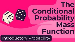 The Conditional Probability Mass Function