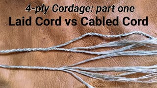 Making 4-ply Cordage: Laid Cord vs Cabled Cord