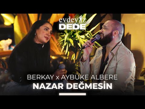 Nazar Değmesin (Akustik) - Aybüke Albere & Berkay | Evdeyiz Dede