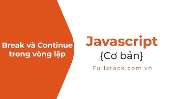 Break và Continue trong vòng lặp | JavaScript Break and Continue