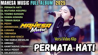 MAHESA MUSIC FULL ALBUM TERBARU POPULER 2025 || PERMATA HATI - MUTIARA HIDUPKU