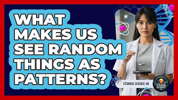 What Makes Us See Random Things As Patterns?