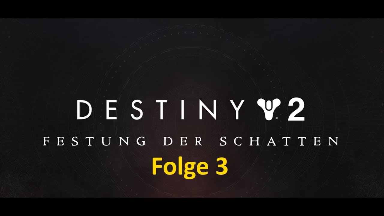 Destiny 2 | Festung Der Schatten | Folge 3 | Albtraumjagt PEIN - YouTube