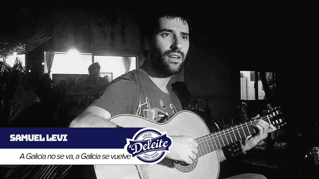 Samuel Levi - A Galicia no se va, a Galicia se vuelve