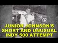 Junior Johnson's Short and Unusual Indy 500 Attempt