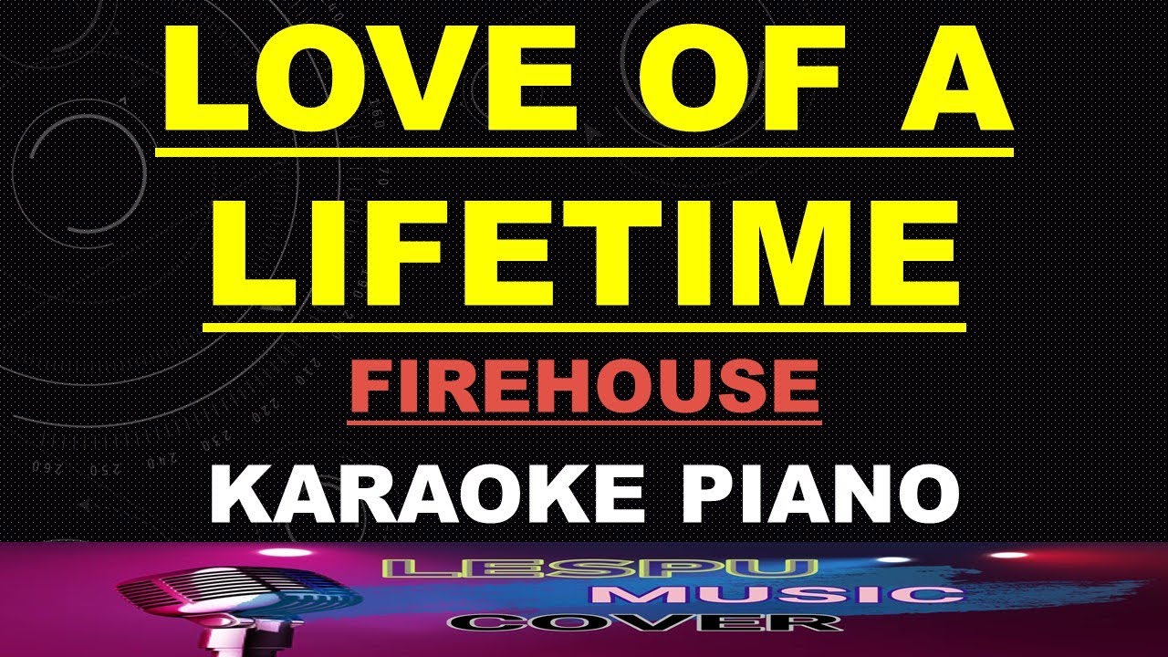 Love of a Lifetime - Firehouse - KARAOKE PIANO