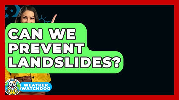 Can We Prevent Landslides? - Weather Watchdog