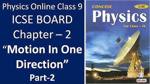 Part 2 || Chept-2 || Motion in one Direction || PHYSICS || CLASS 9 || ICSE/CBSE ||