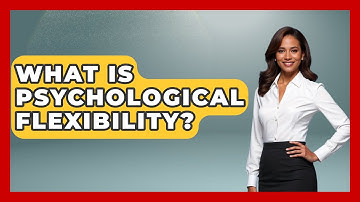 What Is Psychological Flexibility? - The Personal Growth Path