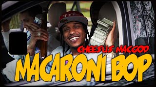 Macaroni Bop - Cheesus MacGod (OFFICIAL MUSIC VIDEO) Dir. By @StarrMazi (Prod. By @noainhisbag)