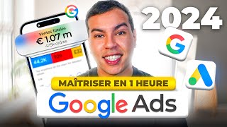 GOOGLE ADS 2024  Comment Créer Des Publicités Google De Débutant à Expert (GUIDE COMPLET)