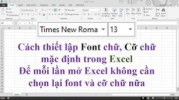 Cách cài đặt Font, Cỡ chữ mặc định trong Excel để khi mở Excel lên không cần chọn lại Font và Cỡ chữ