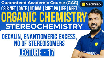 Stereochemistry | Organic Chemistry | CSIR NET | IIT JAM | GATE | L-17 | Chem Academy