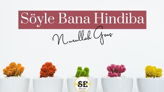 Nurullah Genç - Söyle Bana Hindiba (Kendi Sesinden) Resimi