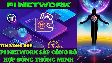 PI NETWORK: Sắp Công Bố Hợp Đồng Thông Minh