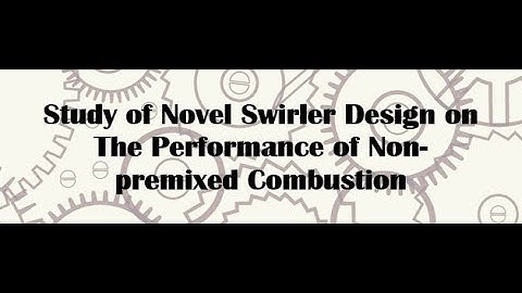 Study of novel swirler design on the performances of non-premixed combustion