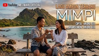 MIMPI | LAGU AMBON TERBARU 2026 | LAGU AMBON VIRAL & MENYENTUH HATI | ANDRE GILI | MELIWARU 