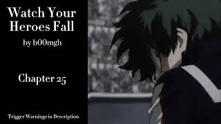 Watch Your Heroes Fall - Podfic (MHA) - Part 22 - Chapter 25